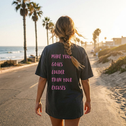 Make Your Goals Louder Than Your Excuses Oversized T Shirt | Vibewear - VibeWear