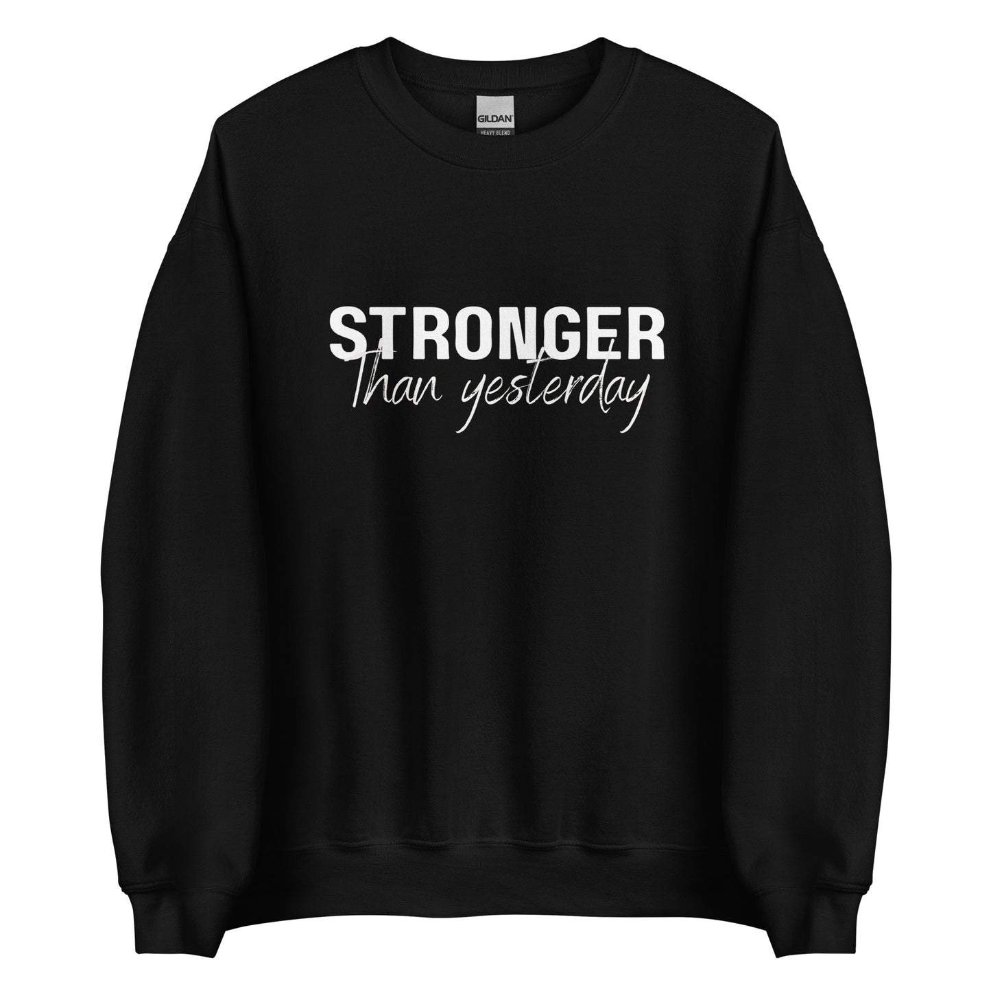 The 'Stronger Than Yesterday' classic sweatshirt shown in black, with the motivational slogan printed in a bold, white, distressed font across the chest.