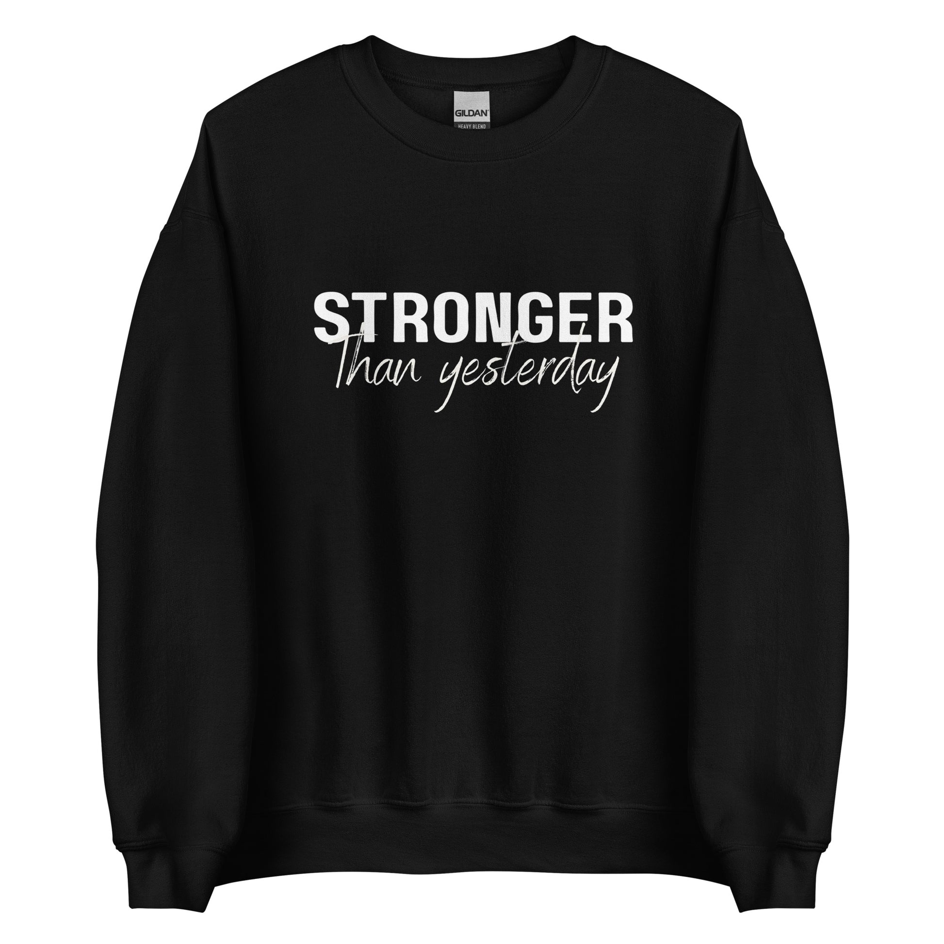 The 'Stronger Than Yesterday' classic sweatshirt shown in black, with the motivational slogan printed in a bold, white, distressed font across the chest.