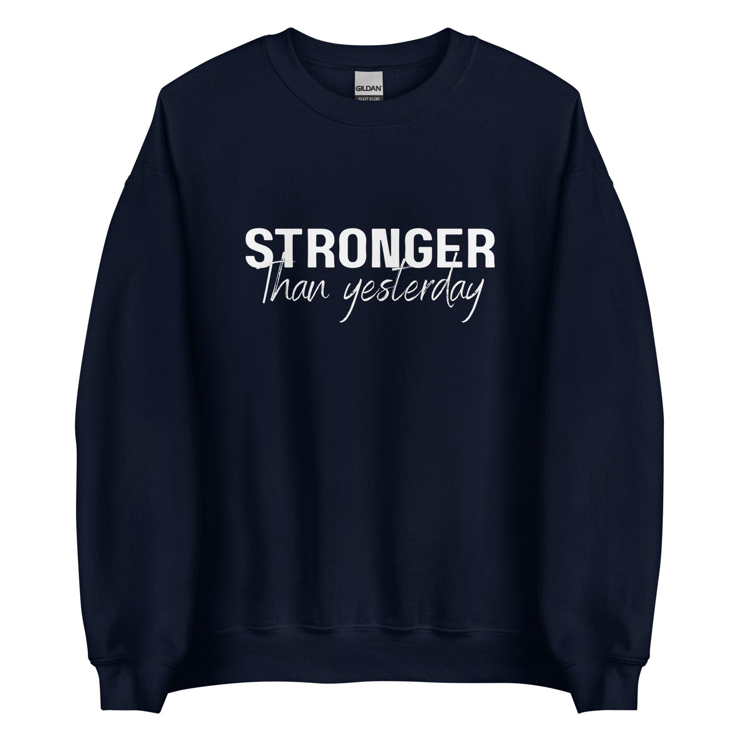 The 'Stronger Than Yesterday' classic sweatshirt shown in Navy blue, with the motivational slogan printed in a bold, white, distressed font across the chest.