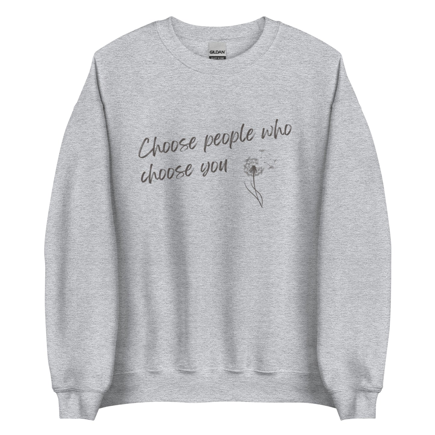 The 'Choose You' classic sweatshirt shown in light grey, with the inspirational slogan "Choose People Who Choose You" printed across the chest.