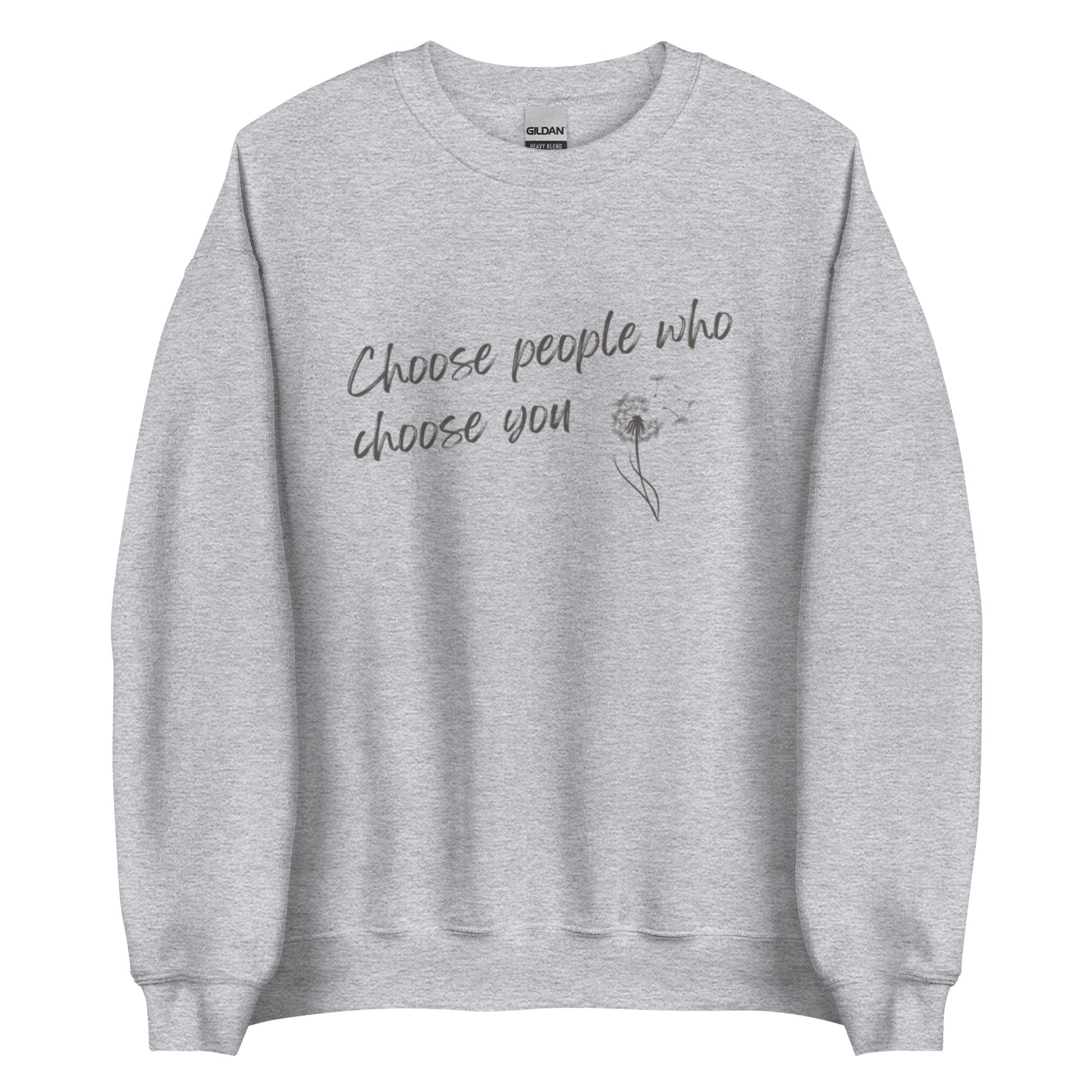 The 'Choose You' classic sweatshirt shown in light grey, with the inspirational slogan "Choose People Who Choose You" printed across the chest.