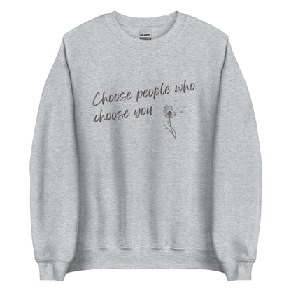 The 'Choose You' classic sweatshirt shown in light grey, with the inspirational slogan "Choose People Who Choose You" printed across the chest.