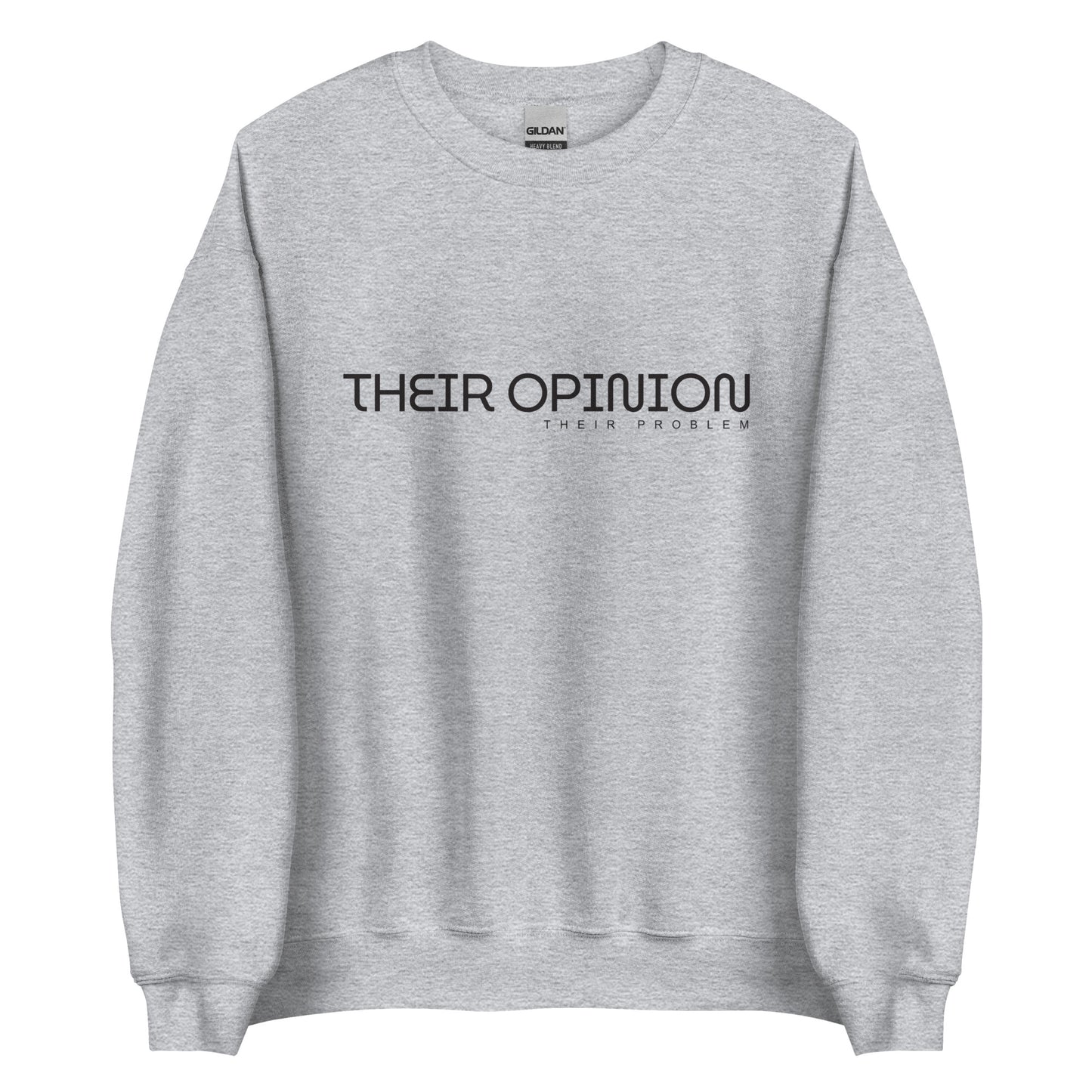 The 'Their Opinion Their Problem' classic sweatshirt shown in light grey, with the bold slogan printed in a black font across the chest.
