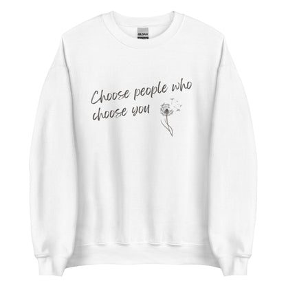 The 'Choose You' classic sweatshirt shown in white with the inspirational slogan "Choose People Who Choose You" printed across the chest.