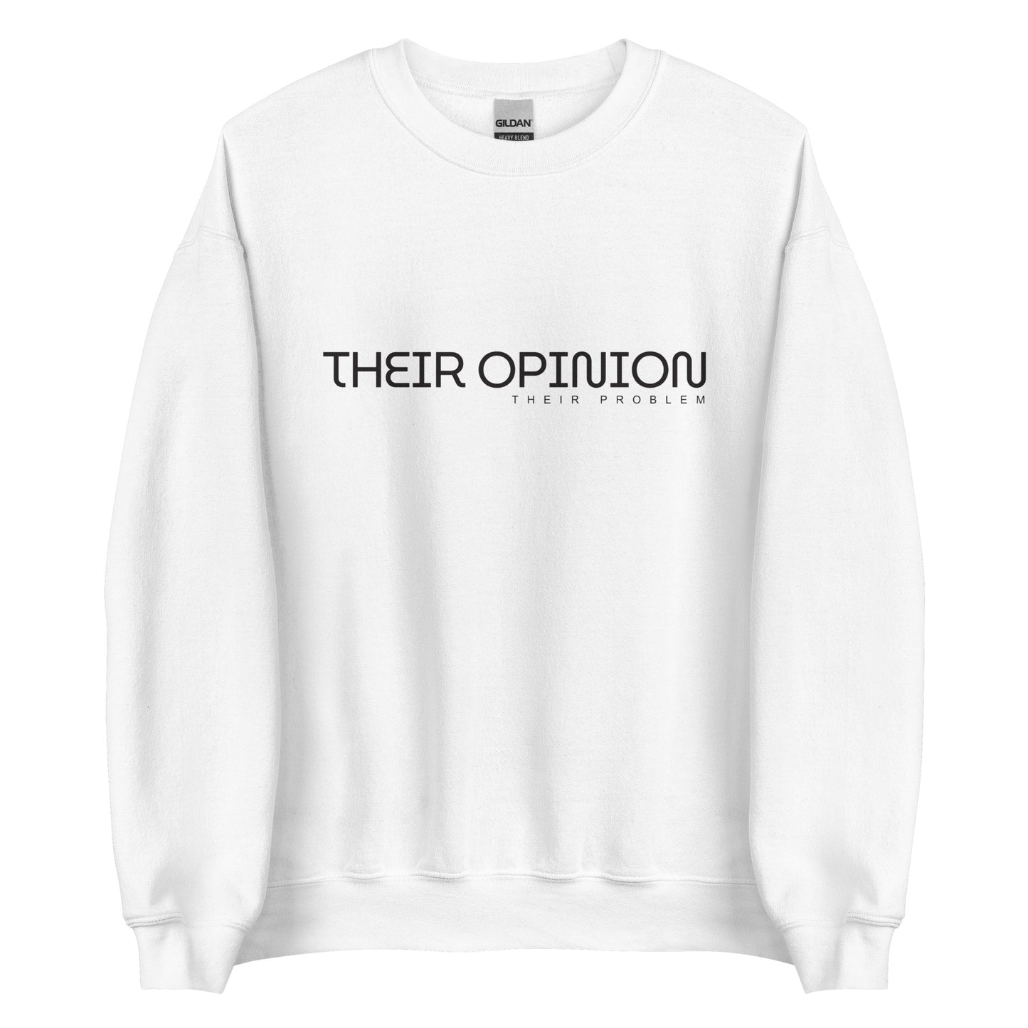 The 'Their Opinion Their Problem' classic sweatshirt shown in white, with the bold slogan printed in a black font across the chest.