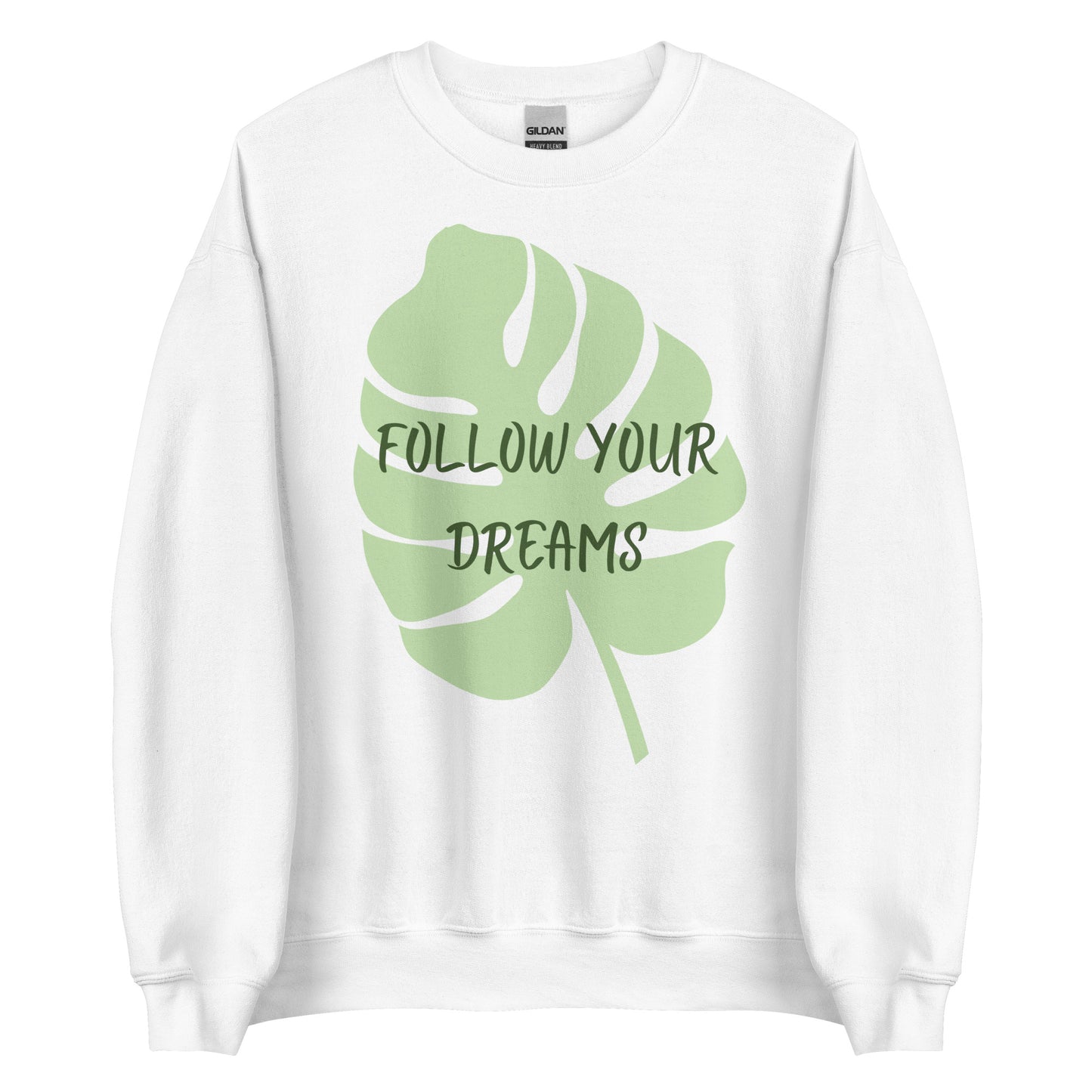 The 'Follow Your Dreams' classic sweatshirt shown in white, with the motivational slogan printed in a white script and sans-serif font across the chest.