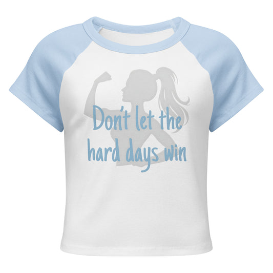 Dont Let The Hard Days Win Womens Baby Tee Australia