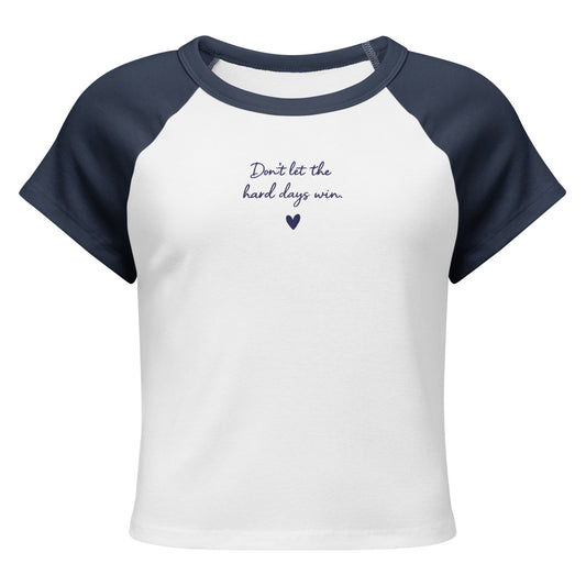 Dont Let The Hard Days Win Embroided Womens Raglan Baby Tee Australia